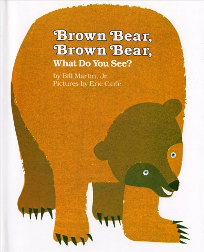 Book Cover. Brown Bear, Brown Bear, What Do You See by Martin and Carle