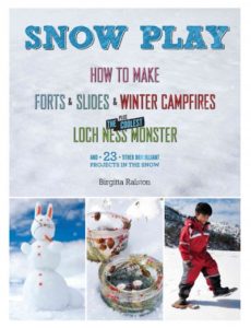 Book Cover: Snow Play: How to Make Forts, Slides...