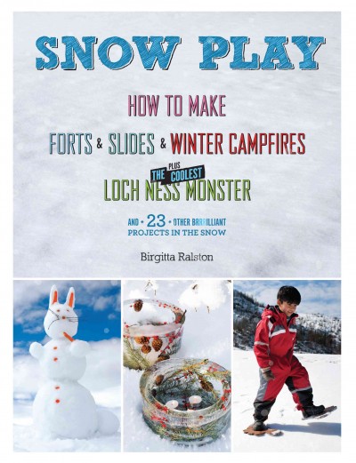 Book Cover: Snow Fun: How to Make Forts, Slides...