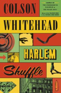 Book cover of Colson Whitehead's Harlem Shuffle