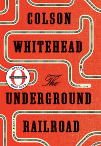 Book cover of Colson Whitehead's The Underground Railroad