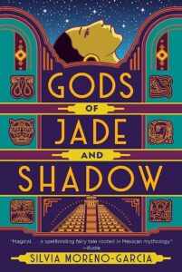 Book cover for Silvia Moreno-Garcia's Gods of Jade and Shadow