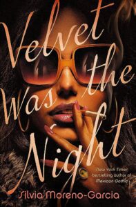 Book cover for Silvia Moreno-Garcia's Velvet Was The Night