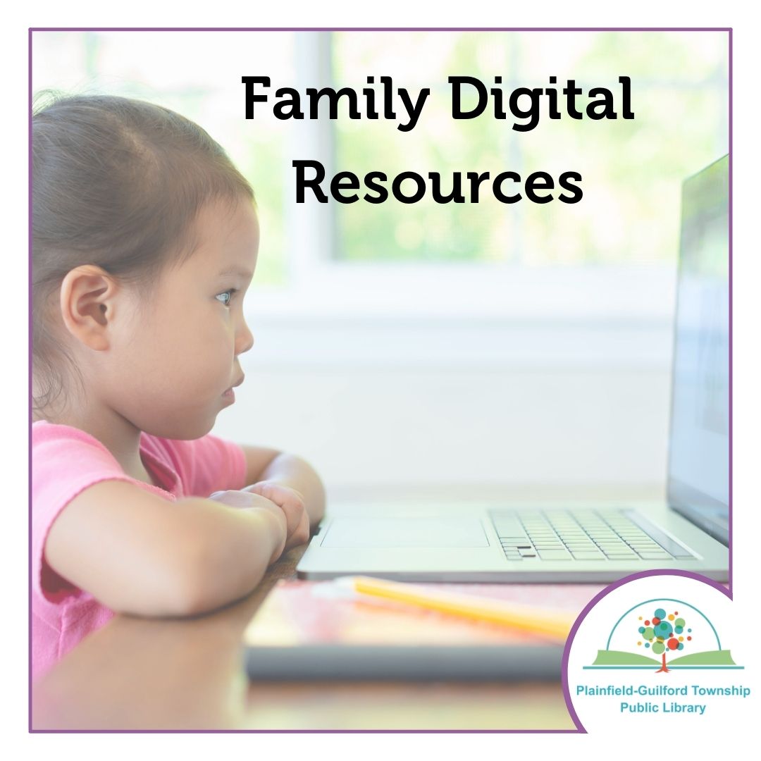 Family Digital Resources - Plainfield-Guilford Township Public Library